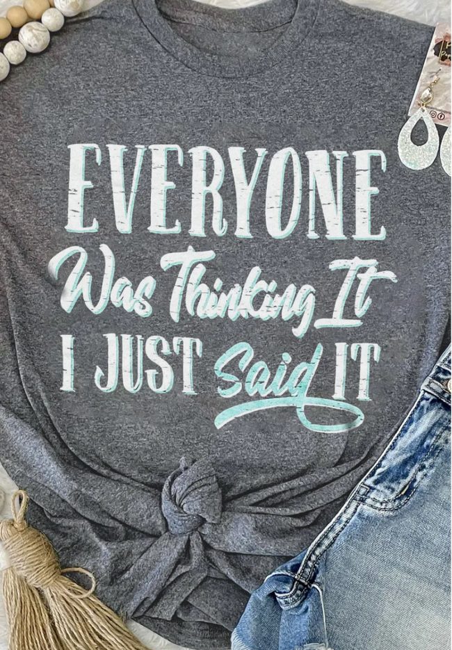 Gray EVERYONE Was Thinking It Graphic Tee